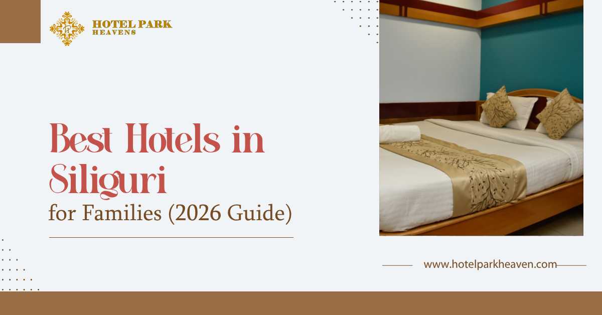Best Hotels in Siliguri for Families (2026 Guide)